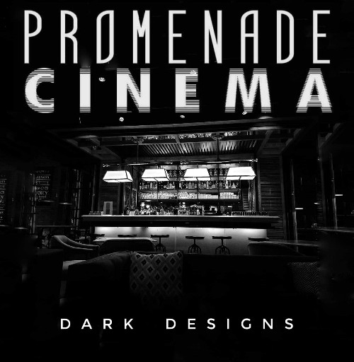  Promenade Cinema - Dark Designs (2023) 