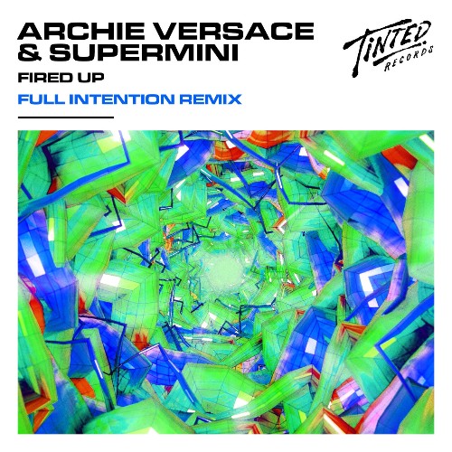  Archie Versace & Supermini - Fired Up (Full Intention Remix) (2023) 
