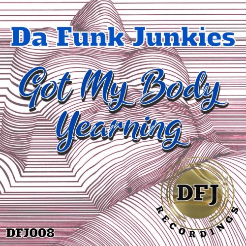  Da Funk Junkies - Got My Body Yearning (2023) 