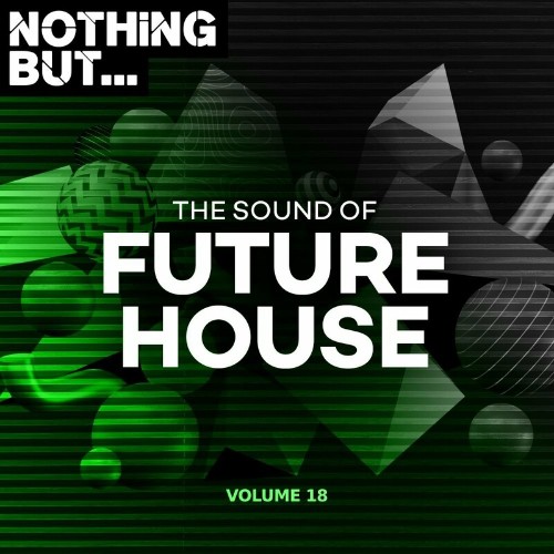Nothing But... The Sound of Future House, Vol. 18 (2023) MP3