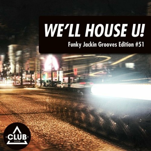 We'll House U! - Funky Jackin' Grooves Edition, Vol. 51 (2023) MP3