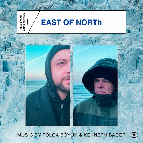  Kenneth Bager x Tolga Boyuk - East of North (2023) 