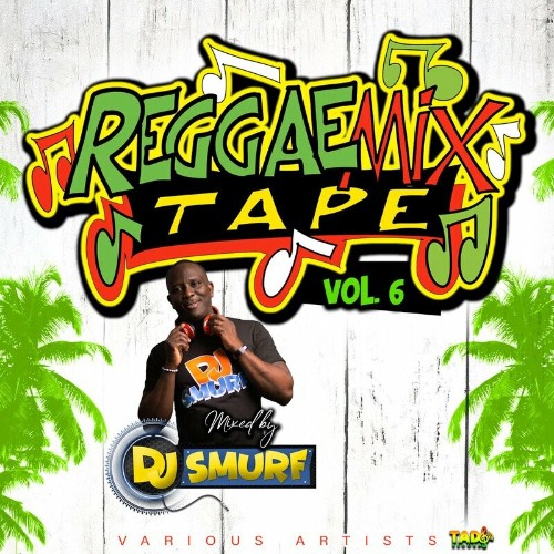 Reggae Mixtape, Vol. 6 (Mixed by DJ Smurf) (2023) MP3