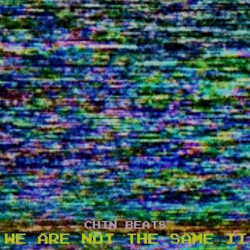 Chin Beats - We Are Not The Same II (2023)