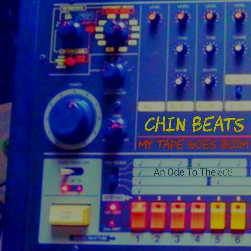 Chin Beats - My Tape Goes Boom: An Ode To The 808 (2023)