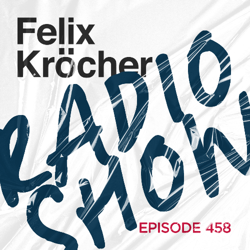  Felix Kröcher - Radioshow 458 (2023-05-16) 
