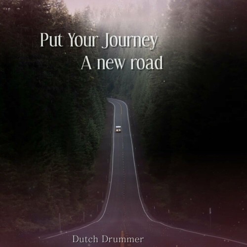  Dutch Drummer - Put Your Journey A New Road (2023) 