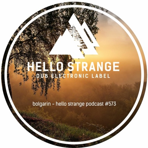 Bolgarin - Hello Strange Podcast Episode 573 (2023-08-05) 