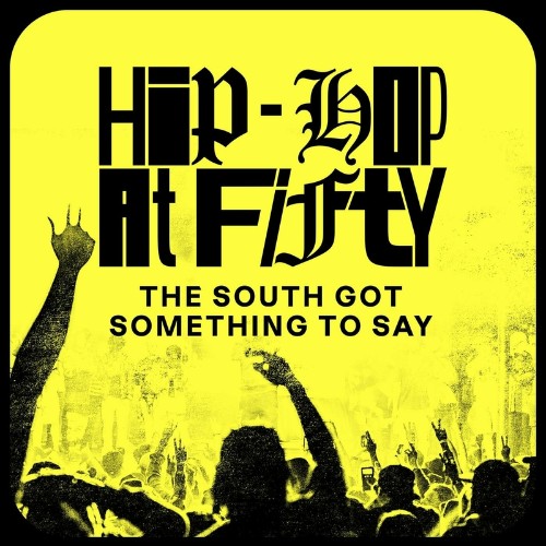  Hip-Hop At Fifty: The South Got Something To Say (2023) 