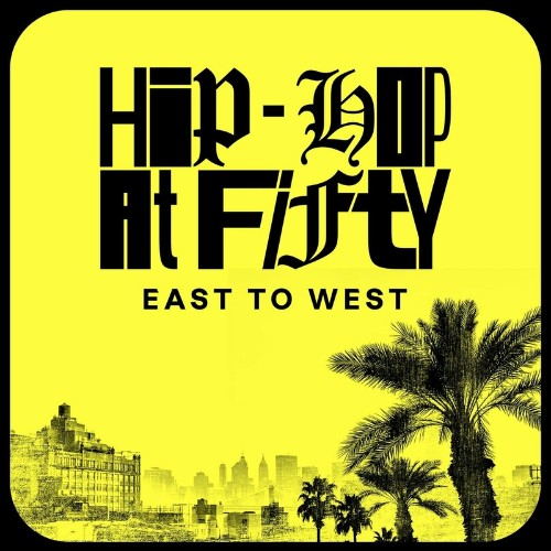  Hip-Hop At Fifty: East To West (2023) 
