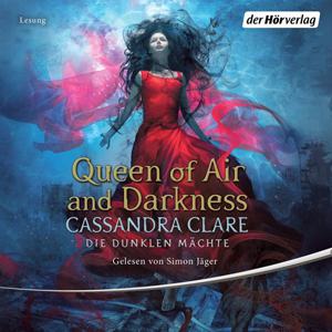 Cassandra Clare - Die dunklen Mächte 3 - Queen of Air und Darkness