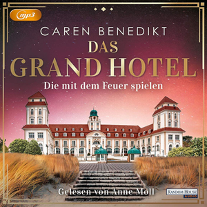 Caren Benedikt - Das Grand Hotel 2 - Die mit dem Feuer spielen