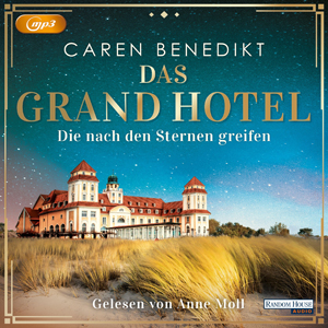 Caren Benedikt - Das Grand Hotel 1 - Die nach den Sternen greifen