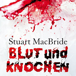 Stuart MacBridge - Blut und Knochen