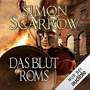 Simon Scarrow - Rom - Band 17 - Das Blut Roms