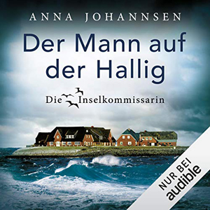 Anna Johannsen - Die Inselkommissarin 4 - Der Mann auf der Hallig