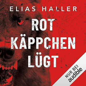 Elias Haller - Rotkäppchen lügt