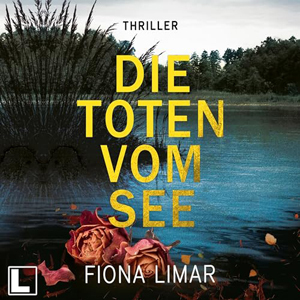 Fiona Limar - Schleswig-Holstein-Krimi 3 - Die Toten vom See