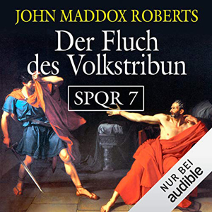 John Maddox Roberts - SPQR 7 - Der Fluch des Volkstribun