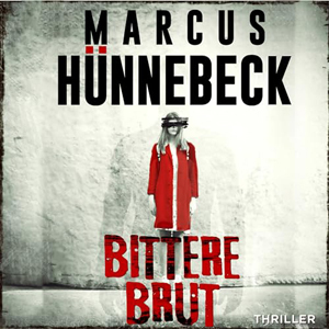 Marcus Hünnebeck - Bittere Brut