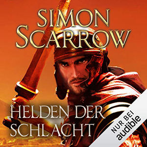 Simon Scarrow - Rom - Band 18 - Helden der Schlacht