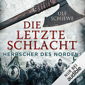 Ulf Schiewe - Herrscher des Nordens 3 - Die letzte Schlacht