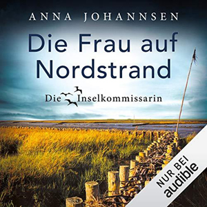 Anna Johannsen - Die Inselkommissarin 5 - Die Frau auf Nordstrand