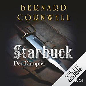 Bernard Cornwell - Die Starbuck-Chroniken 4 - Der Kämpfer