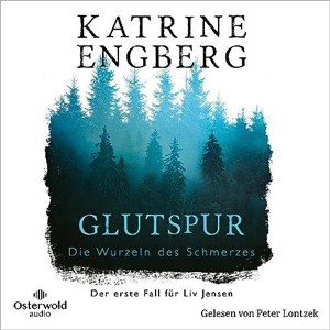 Katrine Engberg - Glutspur - Die Wurzeln des Schmerzes
