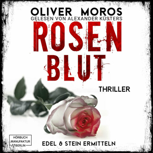 Oliver Moros - Edel & Stein 1 - Rosenblut