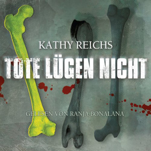 Kathy Reichs - Tempe Brennan 1 - Tote lügen nicht