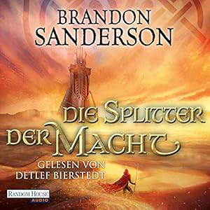 Brandon Sanderson - Die Sturmlicht-Chroniken 6 - Die Splitter der Macht