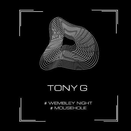  Tony G - Wembley Night / Mousehole (2024) 