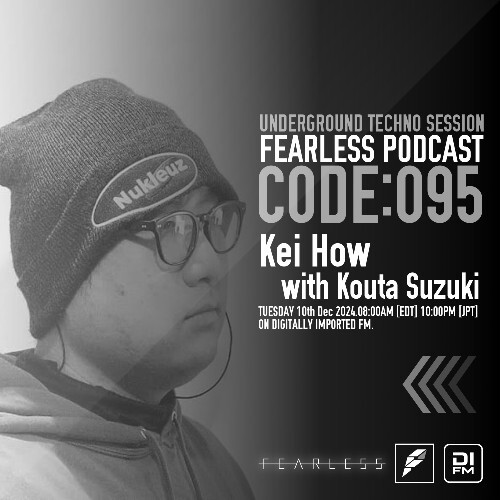  Kei How & Kouta Suzuki - Fearless Podcast 095 (2024-12-10) 