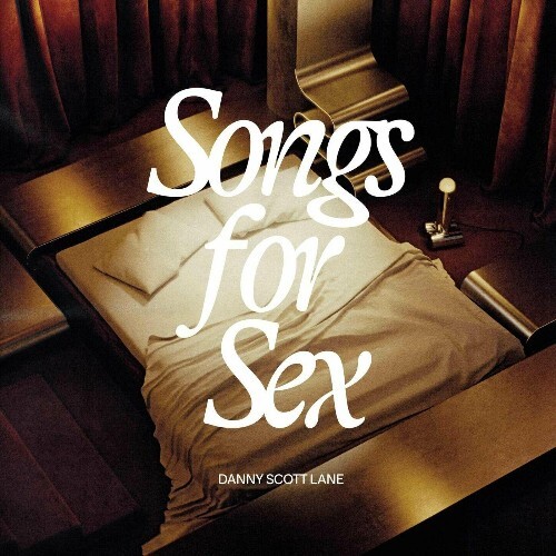  Danny Scott Lane - Songs For Sex (2025) 