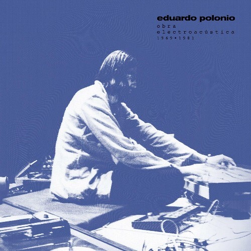  Eduardo Polonio - Eduardo Polonio: Obra electroac&#250;stica 1969-1981 (2025) 